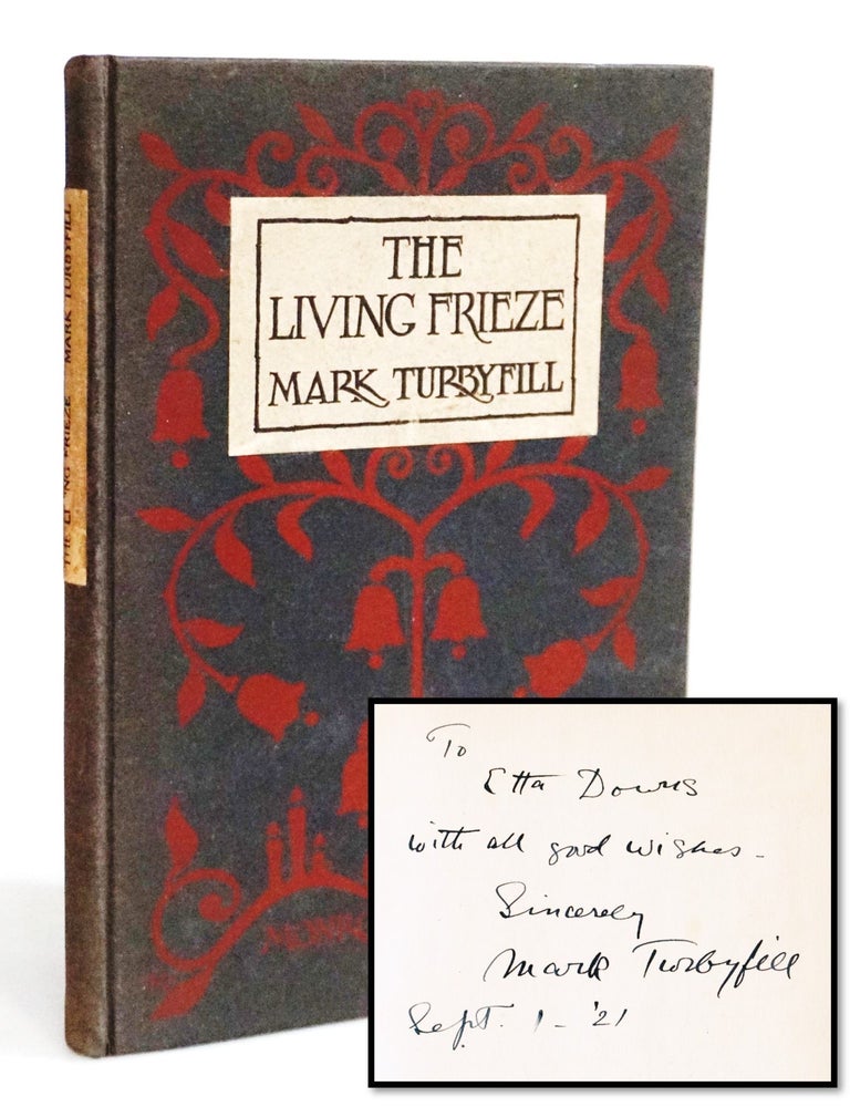 Item #20462 The Living Frieze [Signed] [Bohemian Culture]. Mark Turbyfill.