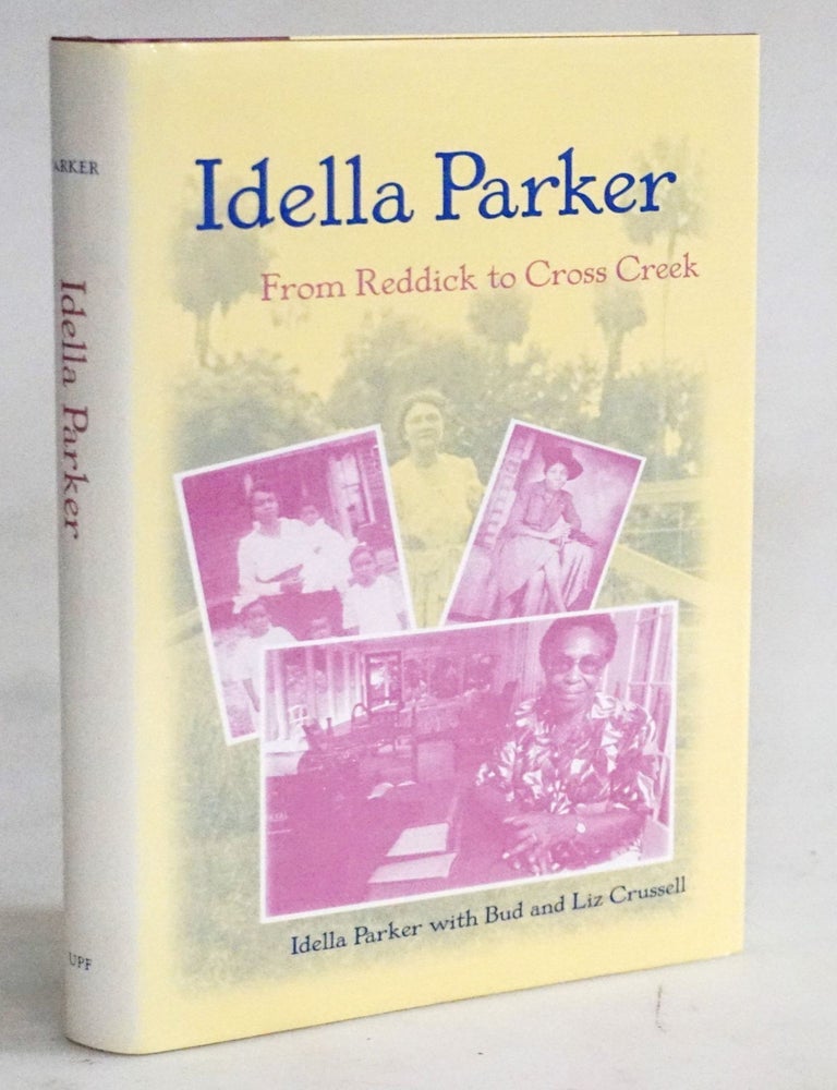 Item #20482 Idella Parker: From Reddick to Cross Creek [Southern Culture, Rural Life, Literary History]. Idella Parker, Liz Crussell, Bub.