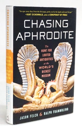 Item #20488 Chasing Aphrodite: The Hunt for Looted Antiquities at the World's Richest Museum....