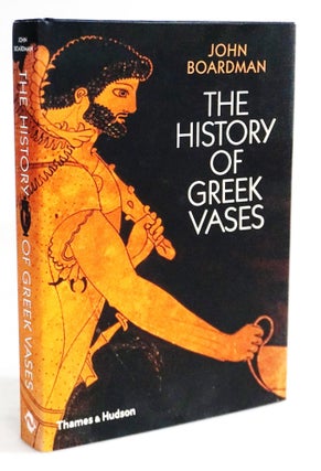 Item #20490 The History of Greek Vases: Potters, Painters and Pictures: Potters, Painters,...