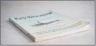 Key Biscayne: A History of Miami's Tropical Island and the Cape Florida Lighthouse