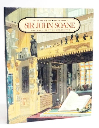 Item #20500 Sir John Soane: The Architect As Collector, 1753-1837. Peter Thornton, Helen Dorey