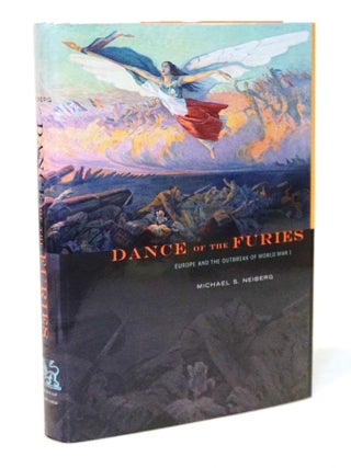 Item #20508 Dance of the Furies: Europe and the Outbreak of World War I. Michael S. Neiberg