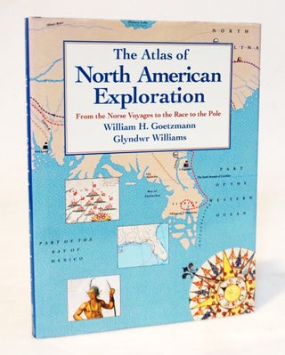 Item #20541 The Atlas of North American Exploration: From the Norse Voyages to the Race to the...