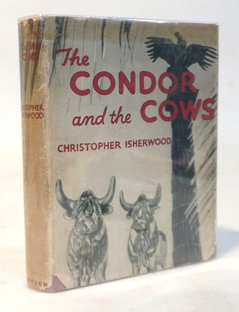 Item #20553 The Condor and the Cows: A South American Travel-Diary [LGBTQ+ Perspectives]. Christopher Isherwood.