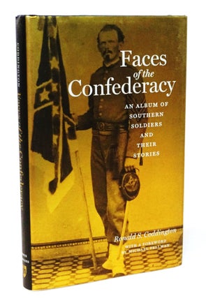 Item #20562 Faces of the Confederacy: An Album of Southern Soldiers and Their Stories [Over 100...