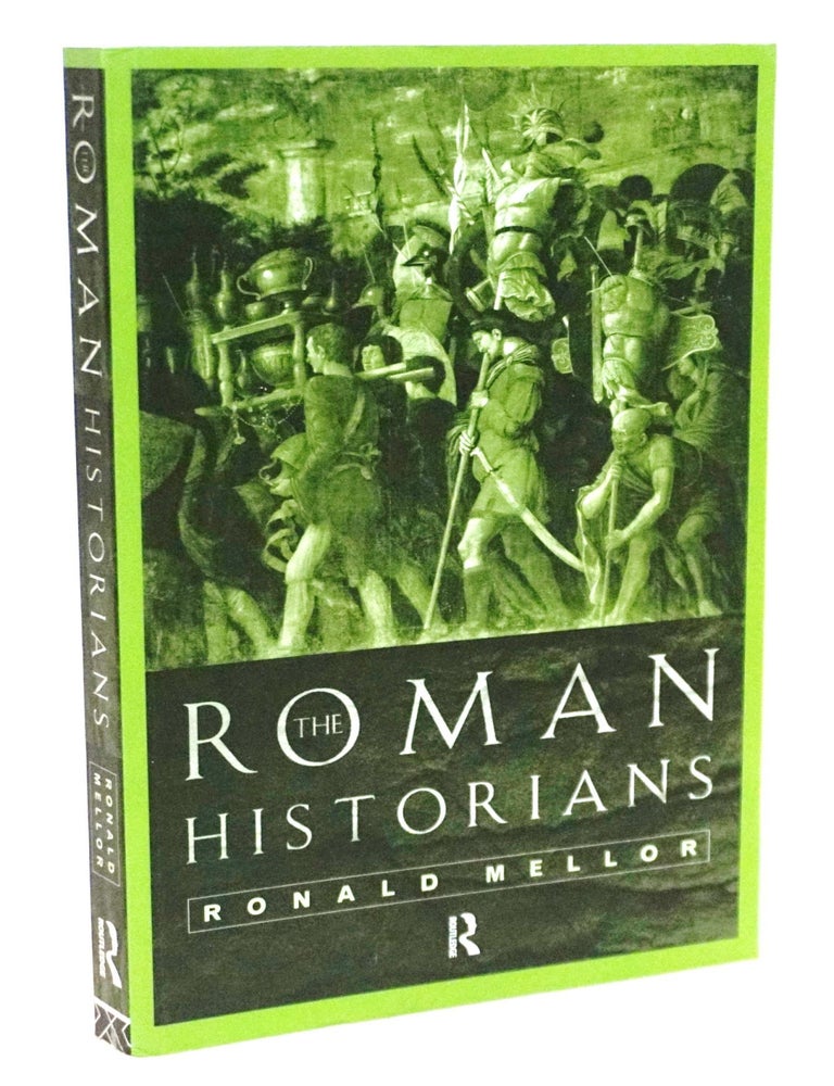 Item #20645 The Roman Historians. Ronald Mellor.