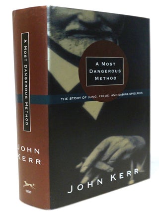 Item #20692 A Most Dangerous Method: The Story of Jung, Freud, and Sabina Spielrein. John Kerr