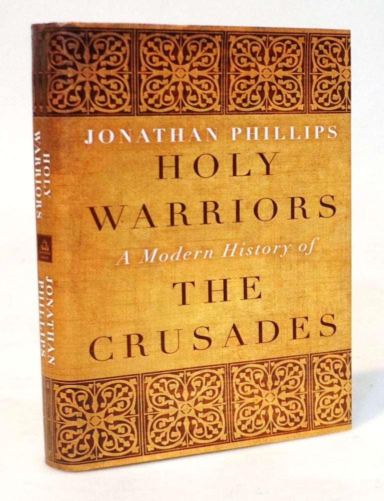 Item #20737 Holy Warriors: A Modern History of the Crusades. Jonathan Phillips.
