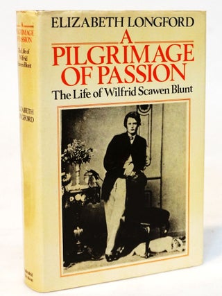 Item #20764 Pilgrimage of Passion: Life of Wilfred Scawen Blunt [19th-Century British Politics,...