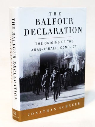 Item #20800 The Balfour Declaration: The Origins of the Arab-Israeli Conflict. Jonathan Schneer