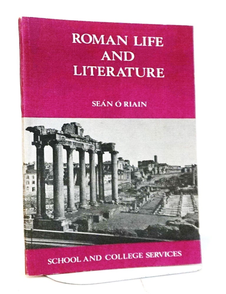 Item #20835 Roman Life and Literature. Sean O Riain.