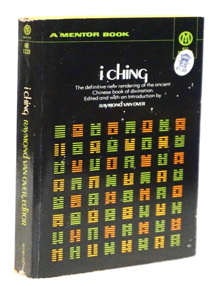 Item #20911 I Ching [Book of Changes] [Chinese Philosophy, Divination]. Based on the, James Legge, Raymond Van Over.