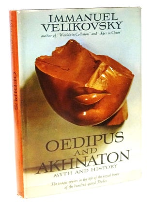 Item #20917 Oedipus and Akhnaton: Myth and History- The Tragic Events in the Life of the Royal...
