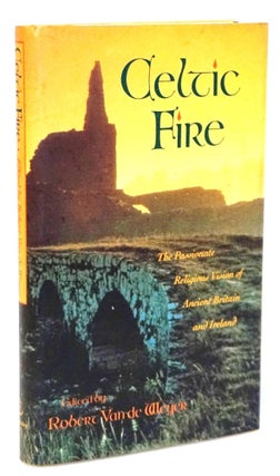 Item #20941 Celtic Fire: The Passionate Religious Vision of Ancient Britain and Ireland [Celtic...