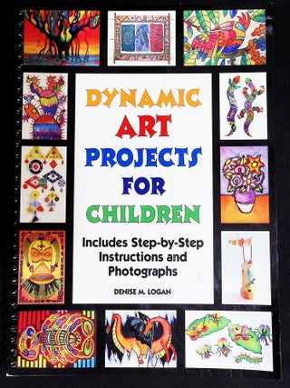Item #20942 Dynamic Art Projects for Children: Includes Step-By-Step Instructions and...