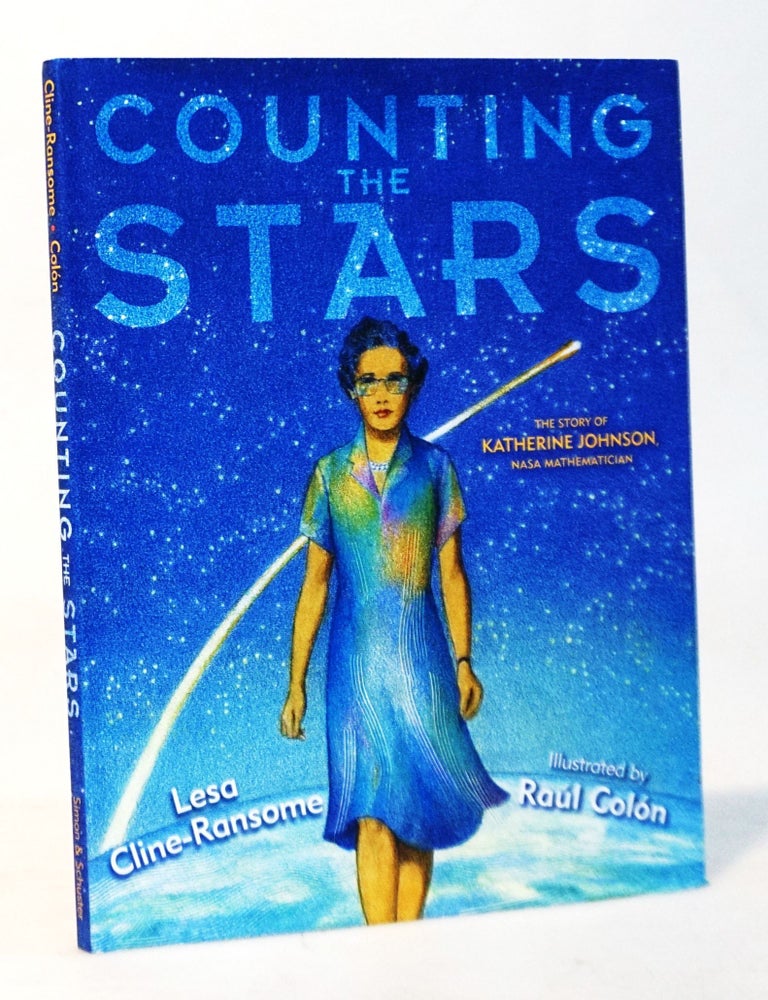 Item #20993 Counting the Stars: the Story of Katherine Johnson, NASA Mathematician. Lesa Cline-Ransome.