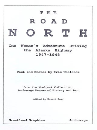 The Road North: A Woman*s Adventure Driving the Alaska Highway 1947-1948