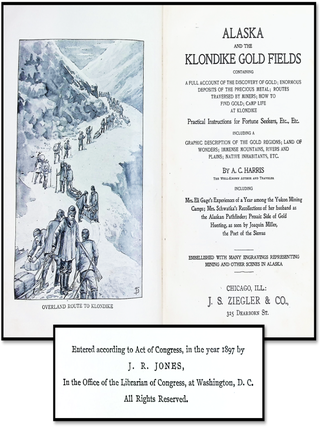 Alaska and the Klondike Gold Fields. Containing a Full Account of the Discovery of Gold; Enormous Deposits of the Precious Metal; Routes Traversed by Miners; How To Find Gold; Camp Life at Klondike; Practical Instructions for Fortune Seekers, Etc. Etc.