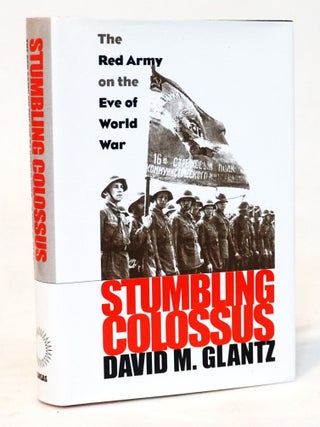 Item #21043 Stumbling Colossus: The Red Army on the Eve of World War. David M. Glantz