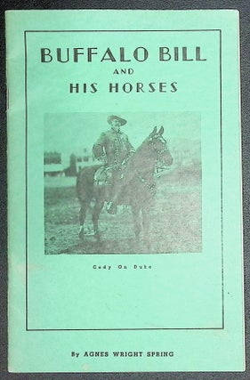 Item #21083 Buffalo Bill and His Horses. Agnes Wright Spring