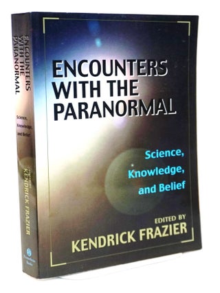 Item #21086 Encounters with the Paranormal: Science, Knowledge, and Belief. Kendrick - Frazier