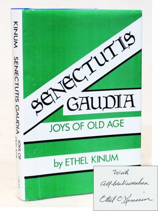 Senectutis Gaudia: Joys of Old Age [SIGNED}. Ethel C. Kinum.
