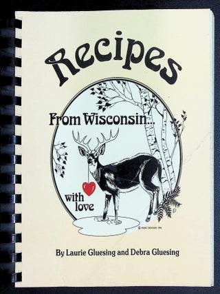 Item #21146 Recipes from Wisconsin: With Love. Debra and Laurie Gluesing