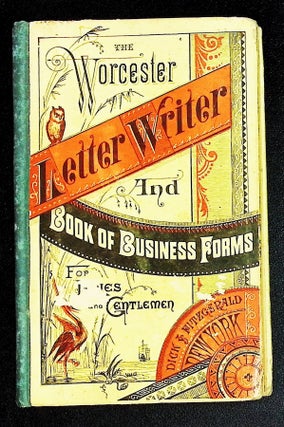 The Worcester Letter Writer and Book of Business Forms for Ladies and Gentlemen