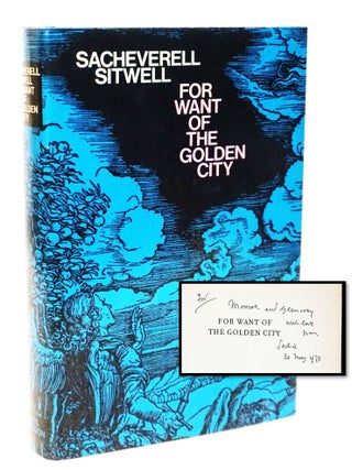 Item #21248 For Want of the Golden City [Signed - Association to Monroe Wheeler & Glenway...