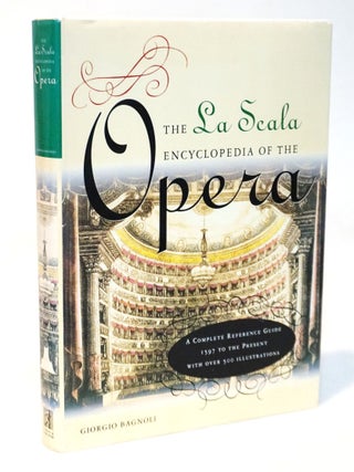 Item #21252 La Scala Encyclopedia of the Opera: A Complete Reference Guide. Giorgio Bagnoli