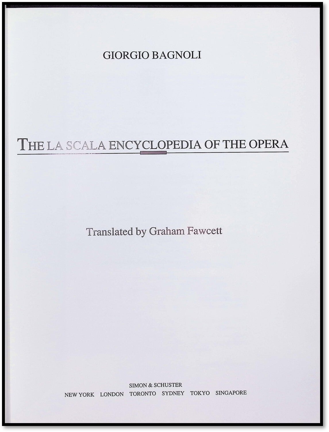 La Scala Encyclopedia of the Opera: A Complete Reference Guide