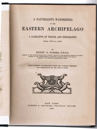 A Naturalist's Wanderings in the Eastern Archipelago. A Narrative of Travel and Exploration From 1878 to 1883.