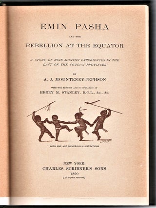 Emin Pasha and the Rebellion at the Equator: A Story of Nine Months Experiences in the Last of the Soudan Provinces