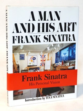 Item #21376 Frank Sinatra: A Man and His Art. Frank Sinatra, Tina Sinatra