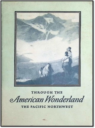 Item #21506 1923 Through the American Wonderland: The Pacific Northwest - Joint Railroad...