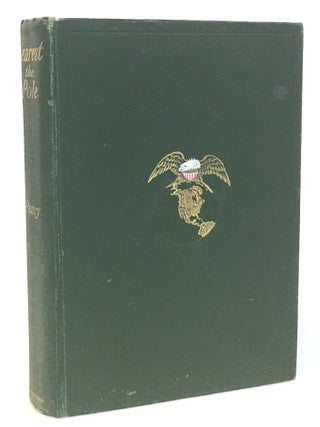 Nearest the Pole [1907 First Edition] &mdash; With Original Peary Lecture Announcement &mdash; 95 Photographs &mdash; Both Maps Present