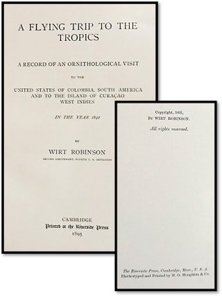 A Flying Trip to the Tropics: A Record of an Ornithological Visit to the United States of Colombia, South America and to the Island of Curacao, West Indies in the Year 1892