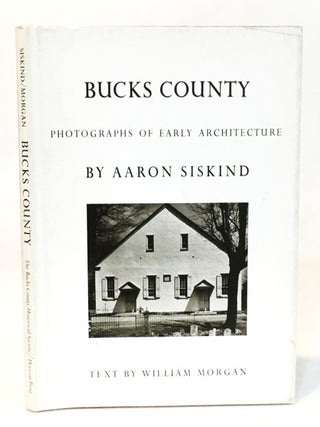 Item #21713 Bucks County: Photographs of Early Architecture. Aaron Siskind, Photographer