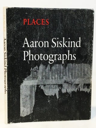 Item #21715 Places: Aaron Siskind Photographs. Aaron Siskind, Photographer