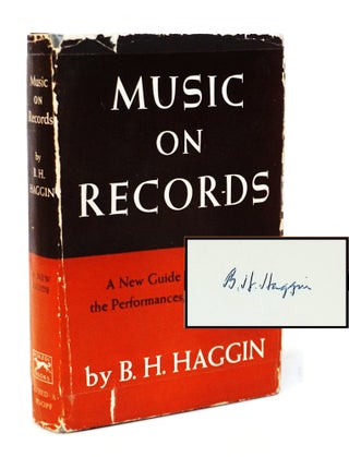 Item #21753 Music on Records: A New Guide to the Music, the Performances, the Recordings. B. H....