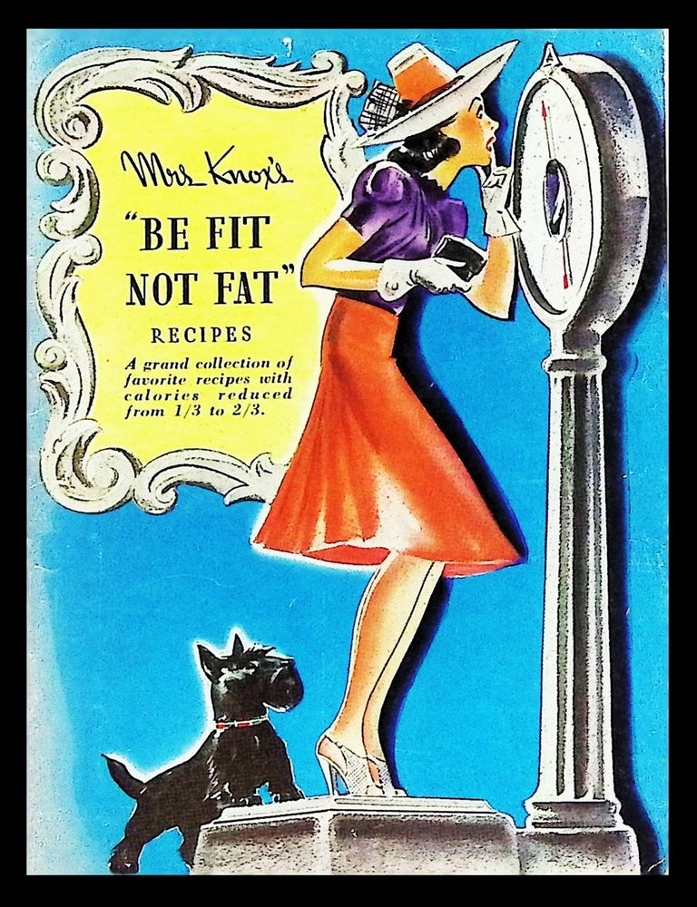 Item #21833 Mrs. Knox&rsquo;s &lsquo;Be Fit Not Fat&rsquo; Recipes [Promotional Cookbook &bull; Early Diet Culture &bull; 1939]. Knox Gelatine.