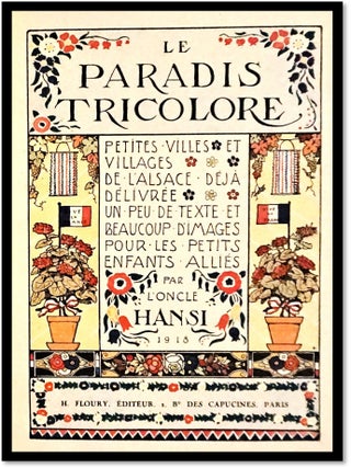Le Paradis Tricolore • Alsace • World War I • Chromolithographs • 1918 • Beaucoup D'Images