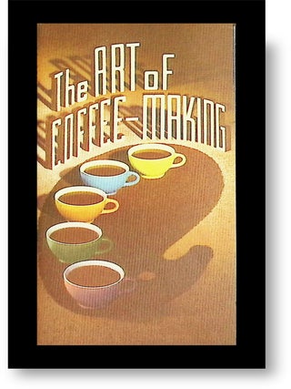 Item #21893 The Art of Coffee-Making [Illustrated Promotional Booklet &bull; Mid-Century Coffee...