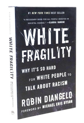 Item #21983 White Fragility: Why It’s So Hard for White People to Talk About Racism. Robin...