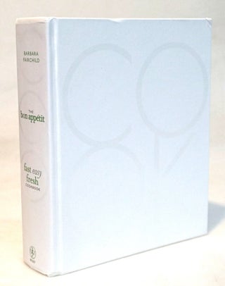 The Bon Appétit Cookbook: Fast Easy Fresh