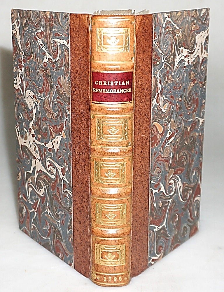 The Christian Remembrancer, or Short Reflections Upon the Faith, Life, and Conduct of a Real. Ambrose Serle.