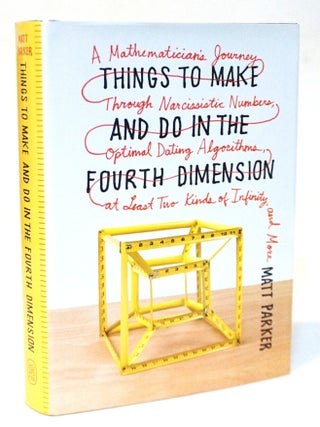 Item #22068 Things To Make And Do In The Fourth Dimension: A Mathematician's Journey Through...