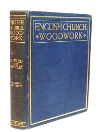 English Church Woodwork: A Study in Craftsmanship During the Mediaeval Period, 1250-1550
