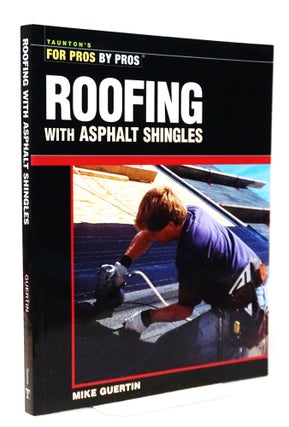 Item #22090 Roofing with Asphalt Shingles (For Pros By Pros). Mike Guertin